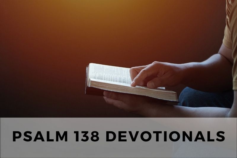 Psalm 138 Devotional