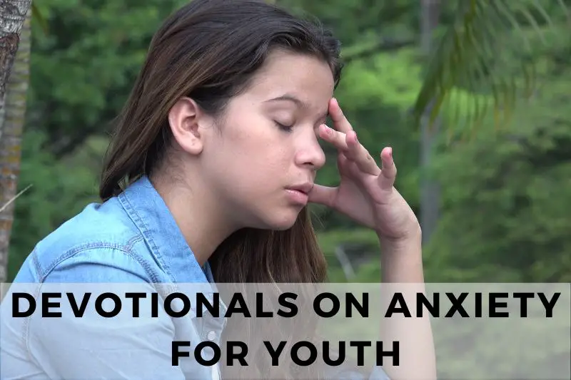 Devotionals on Anxiety for Youth