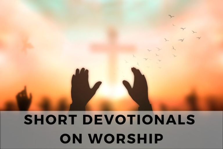 Short Devotionals on Worship to Find God in Every Moment