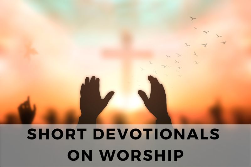 Short Devotionals on Worship