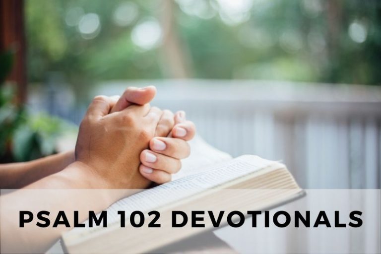 Psalm 102 Devotionals: Praying for God’s Help