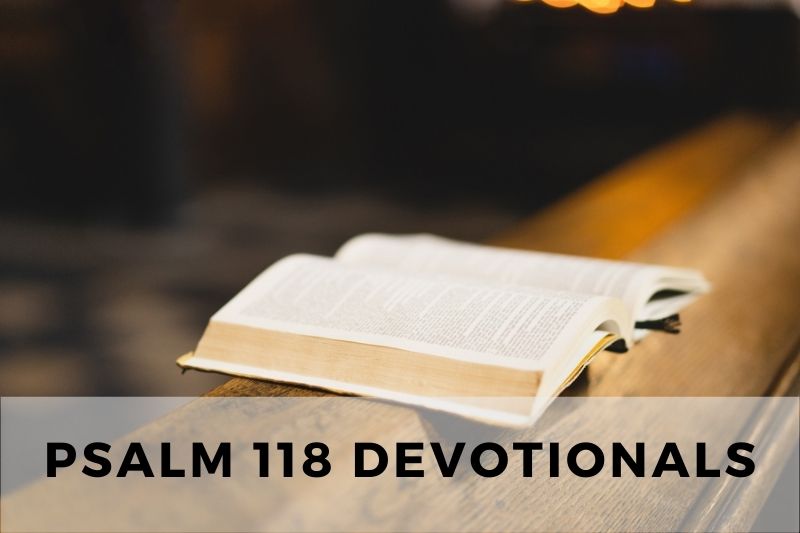 Psalm 118 Devotional