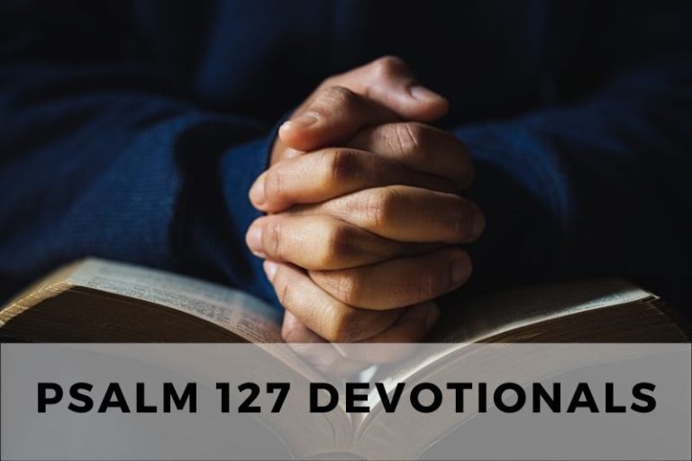 Psalm 127 Devotional