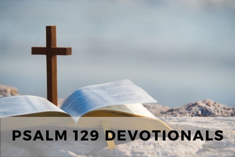 Psalm 129 Devotional