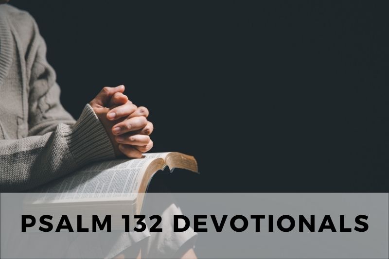 Psalm 132 Devotional