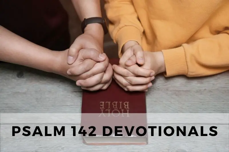 Psalm 142 Devotional