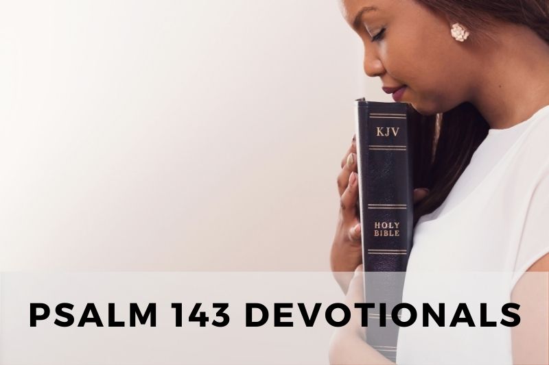 Psalm 143 Devotional