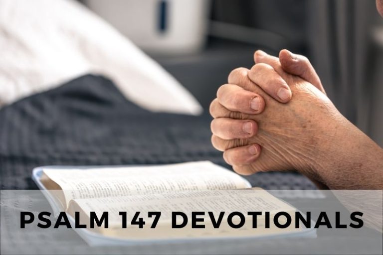 Psalm 147 Devotionals: Rejoicing in God’s Power and Provision