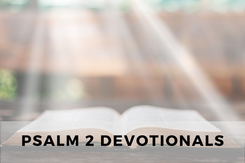 Psalm 2 Devotional
