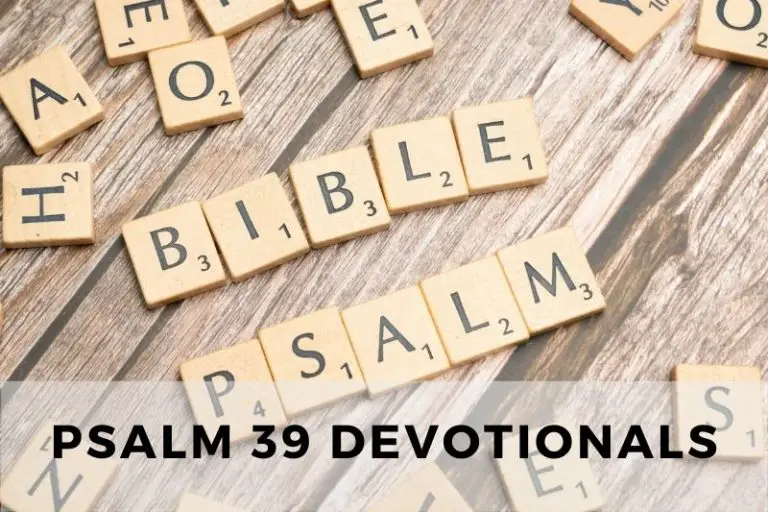 Psalm 39 Devotionals: Reflecting on the Shortness of Life
