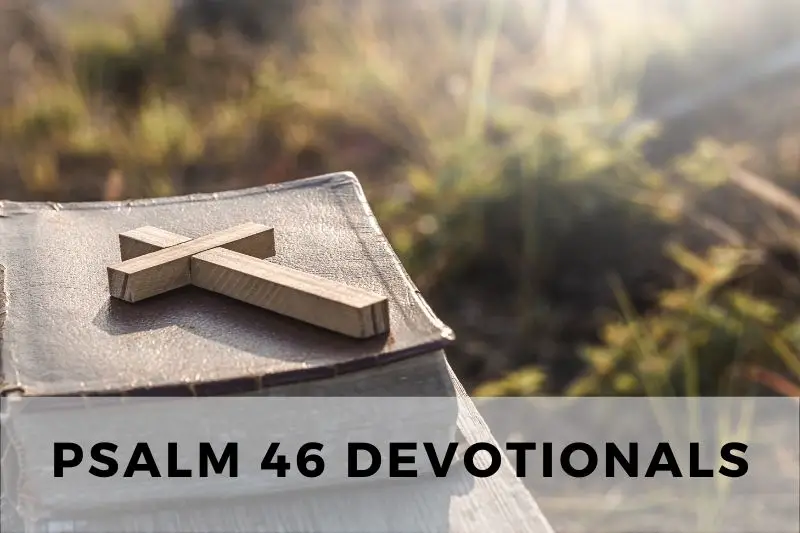 Psalm 46 Devotional