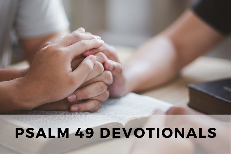 Psalm 49 Devotional