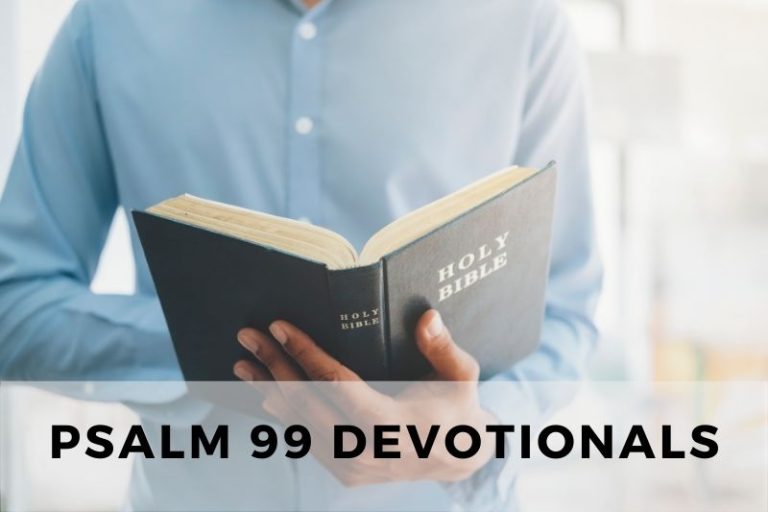 Psalm 99 Devotionals: Praising God’s Holiness