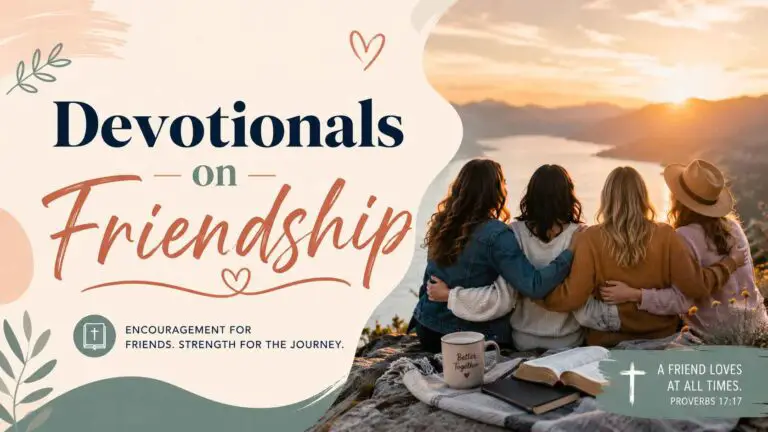 Devotionals on Friendship and Being a Faithful Friend