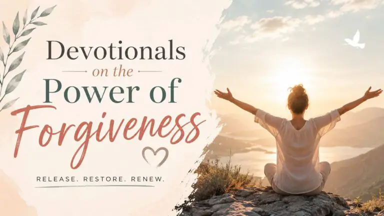 11 Powerful Devotionals on the Power of Forgiveness