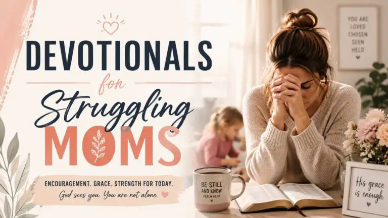 Devotionals for Struggling Moms During Difficult Days