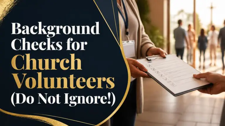 Background Checks for Church Volunteers (Do Not Ignore!)