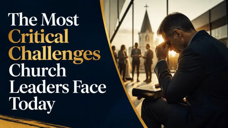 The Most Critical Challenges Church Leaders Face Today
