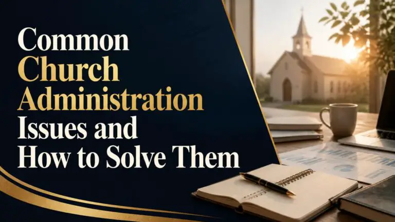 Common Church Administration Issues and How to Solve Them