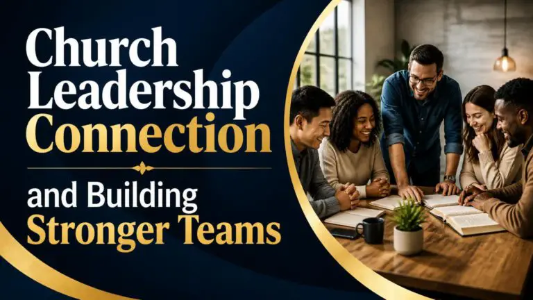Church Leadership Connection and Building Stronger Teams