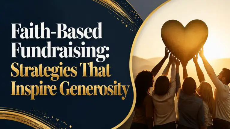 Faith-Based Fundraising: Strategies That Inspire Generosity