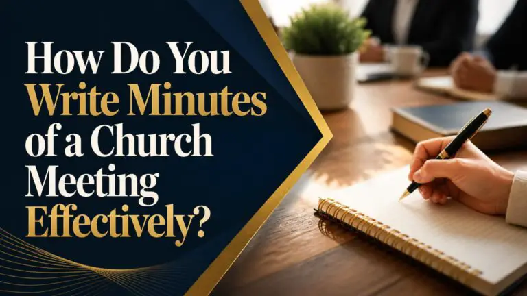 How Do You Write Minutes of a Church Meeting Effectively?