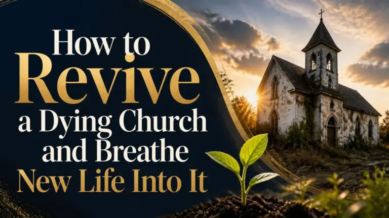 How to Revive a Dying Church and Breathe New Life Into It