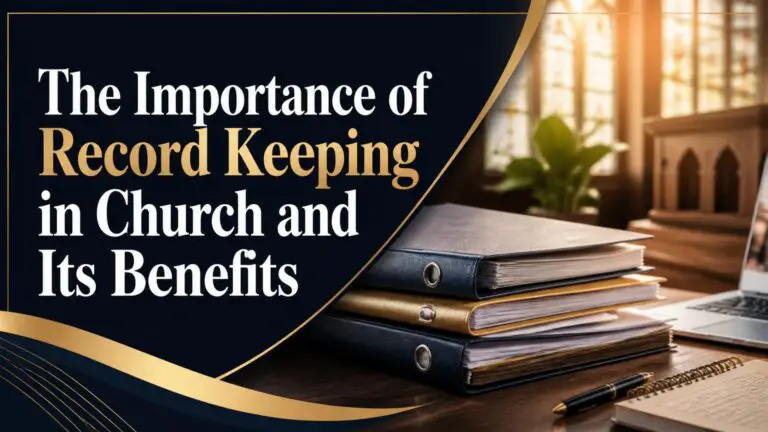 The Importance of Record Keeping in Church and Its Benefits
