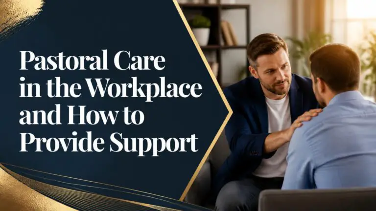 Pastoral Care in the Workplace and How to Provide Support