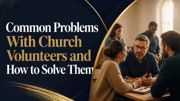 Common Problems With Church Volunteers and How to Solve Them