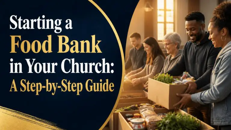 Starting a Food Bank in Your Church: A Step-by-Step Guide