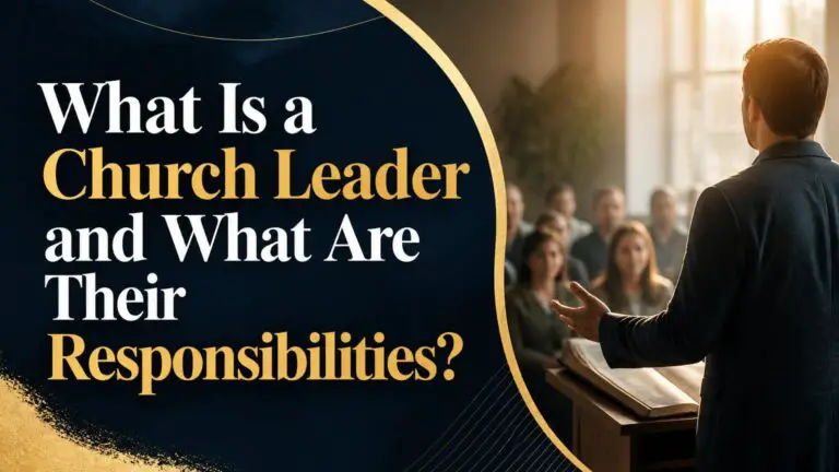 What Is a Church Leader and What Are Their Responsibilities?